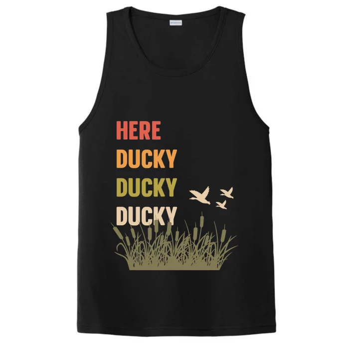 Here Ducky Ducky Ducky Funny Duck Call For Duck Hunters Performance Tank