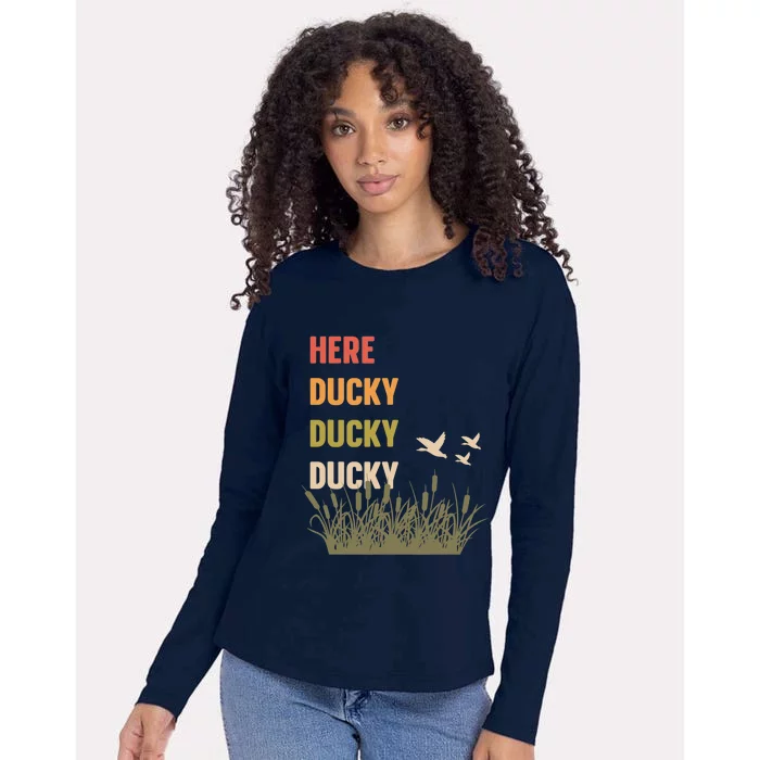 Here Ducky Ducky Ducky Funny Duck Call For Duck Hunters Womens Cotton Relaxed Long Sleeve T-Shirt