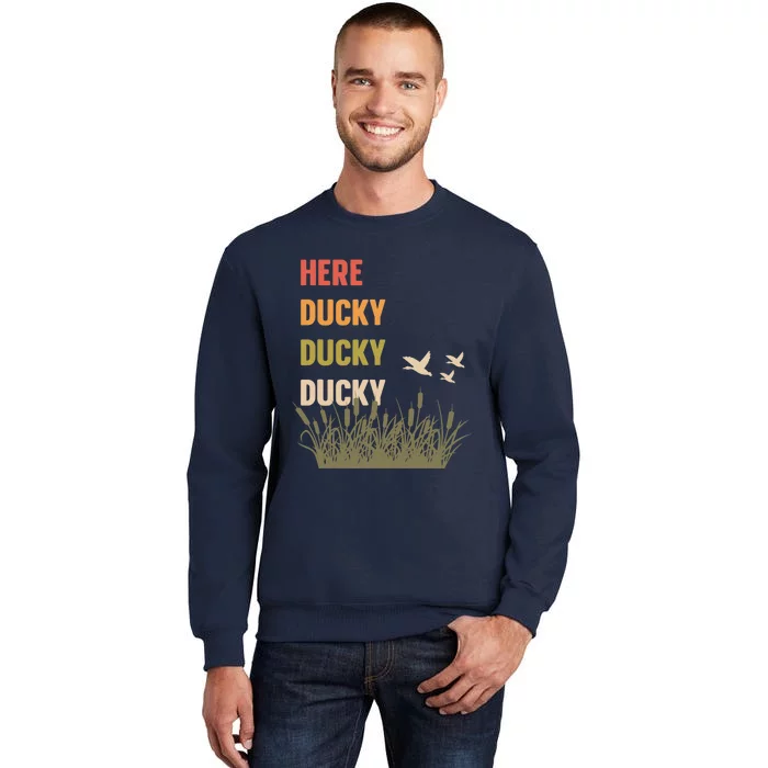 Here Ducky Ducky Ducky Funny Duck Call For Duck Hunters Sweatshirt