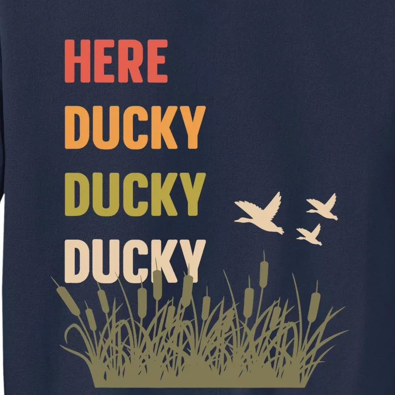 Here Ducky Ducky Ducky Funny Duck Call For Duck Hunters Sweatshirt