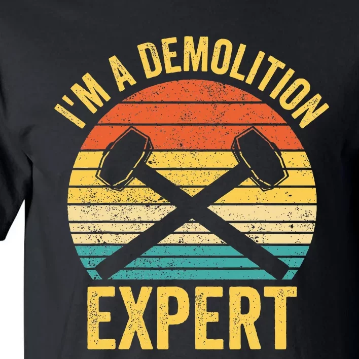 House Demolition Demolishing IM A Demolition Expert Tall T-Shirt