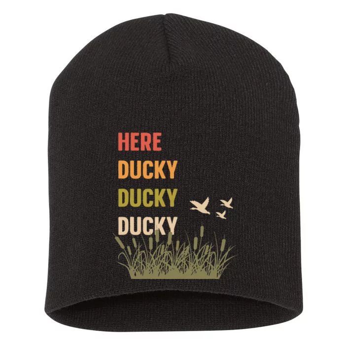 Here Ducky Ducky Ducky Funny Duck Call For Duck Hunters Short Acrylic Beanie