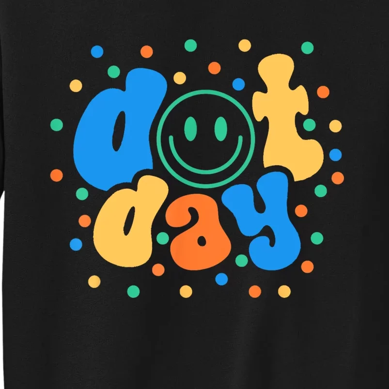 Happy Dot Day 2024 Teachers Students Tall Sweatshirt