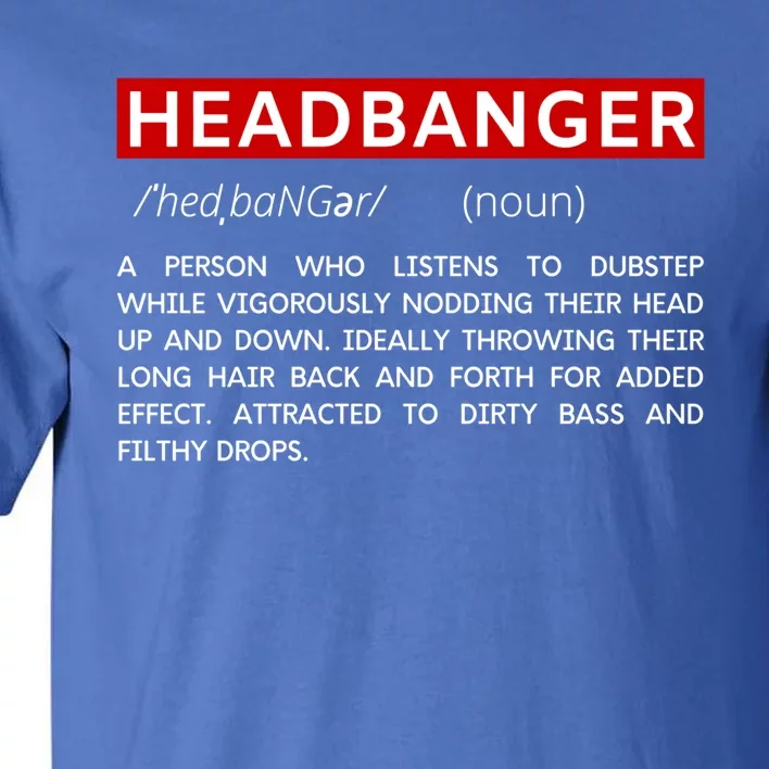 Headbanger Dictionary Definition Edm Dubstep Rave Party Gift Tall T-Shirt