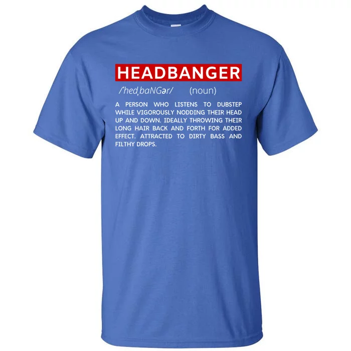 Headbanger Dictionary Definition Edm Dubstep Rave Party Gift Tall T-Shirt