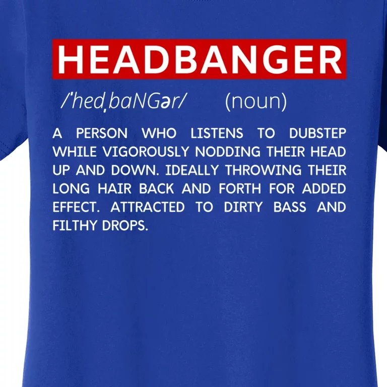 Headbanger Dictionary Definition Edm Dubstep Rave Party Gift Women's T-Shirt