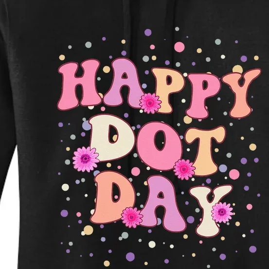 Happy Dot Day International Dot Day For Teacher Kids Groovy Women's Pullover Hoodie