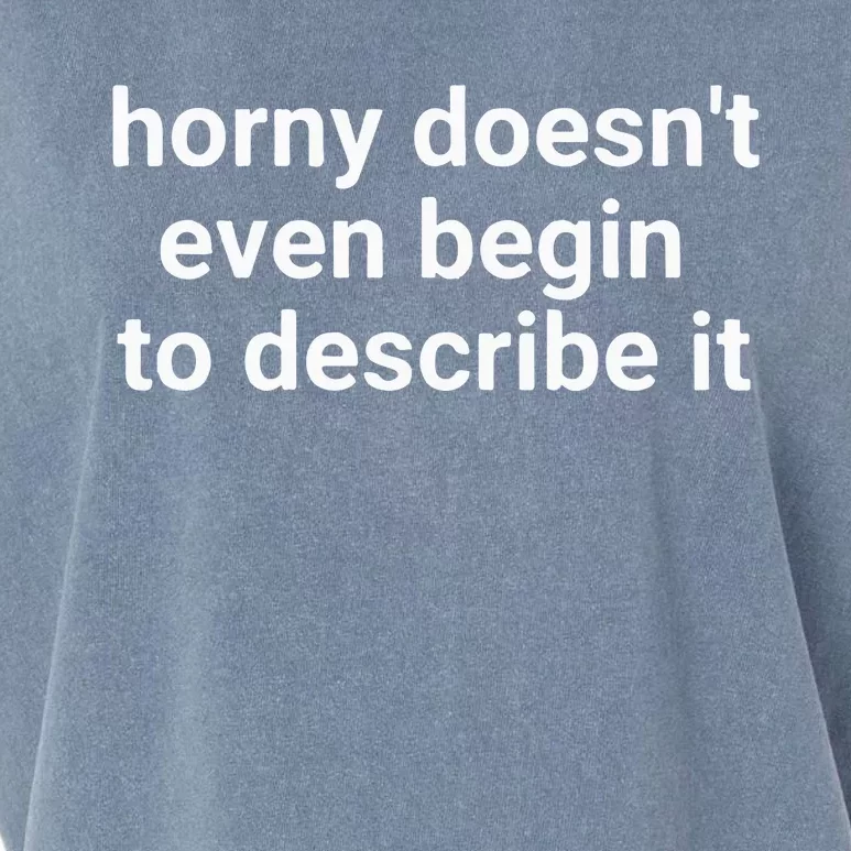 Horny Doesnt Even Begin To Describe It Garment-Dyed Women's Muscle Tee