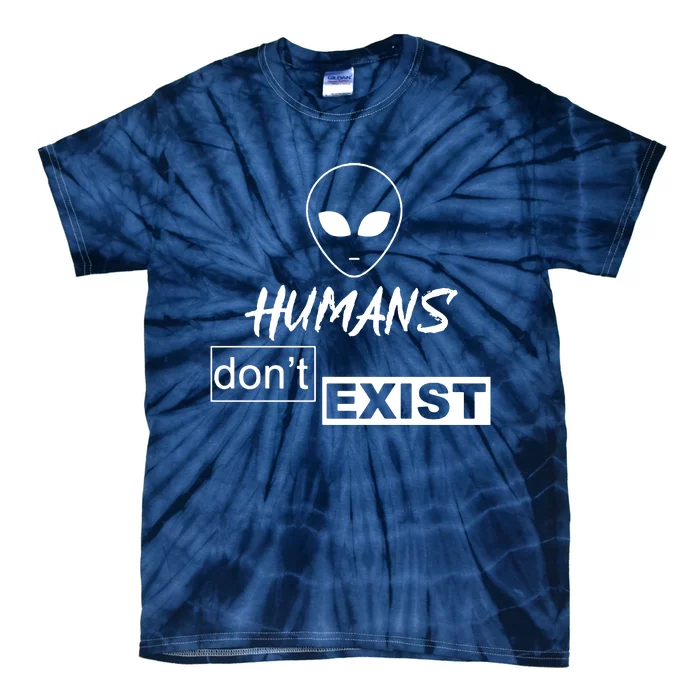 Humans DonT Exist Tie-Dye T-Shirt