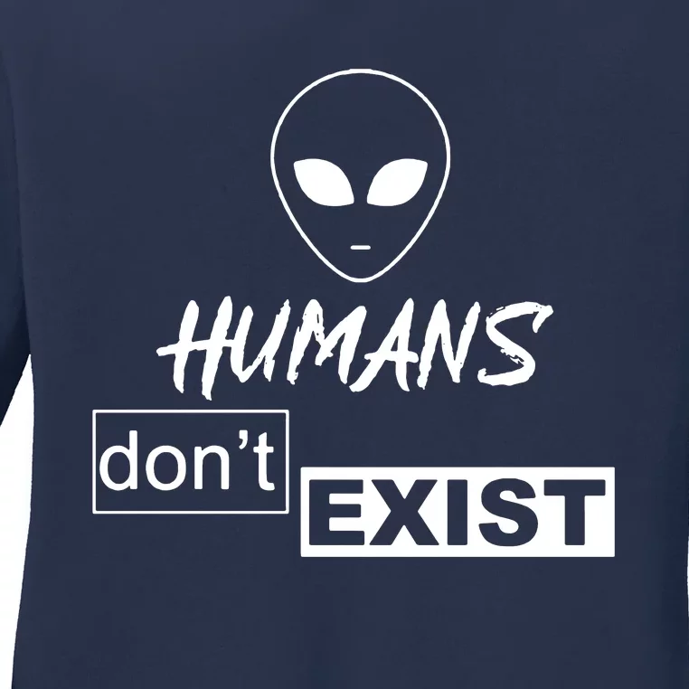 Humans DonT Exist Ladies Long Sleeve Shirt