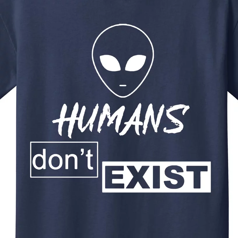 Humans DonT Exist Kids T-Shirt