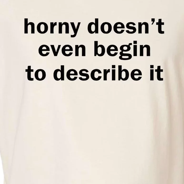 Horny Doesnt Even Begin To Describe It Garment-Dyed Women's Muscle Tee