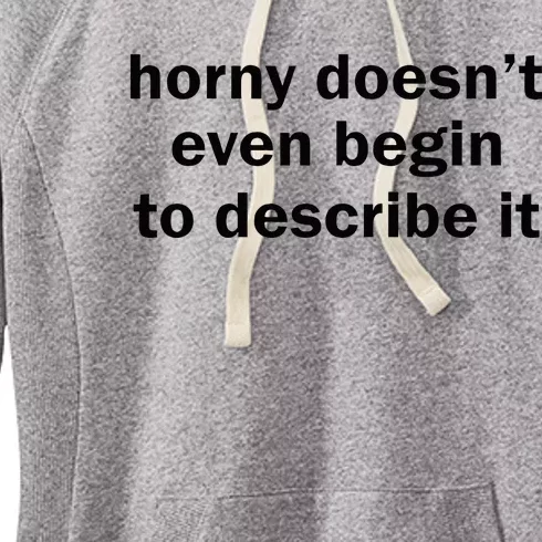 Horny Doesnt Even Begin To Describe It Women's Fleece Hoodie