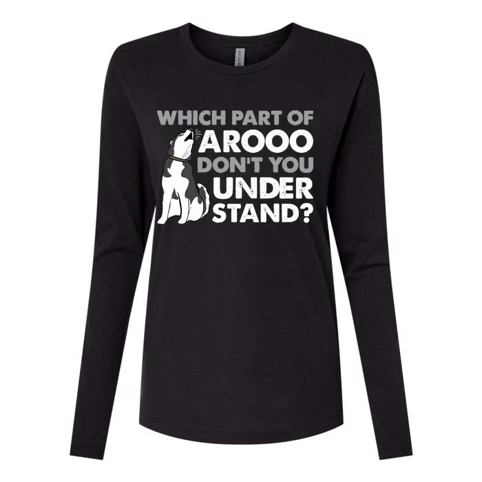 Husky Dog Funny Which Part Of Arooo Don't You Understand Womens Cotton Relaxed Long Sleeve T-Shirt