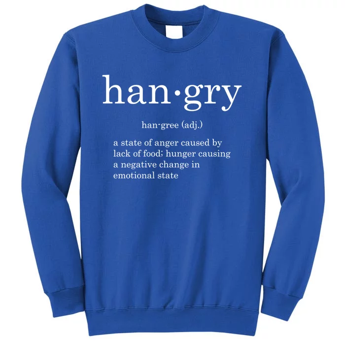 Hangry Definition Funny Saying Graphic Great Gift Tall Sweatshirt