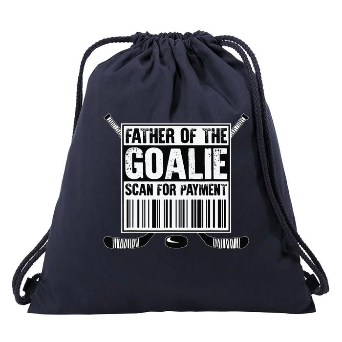 Hockey Dad Father Of The Goalie Scan For Payment Fathers Day Drawstring Bag