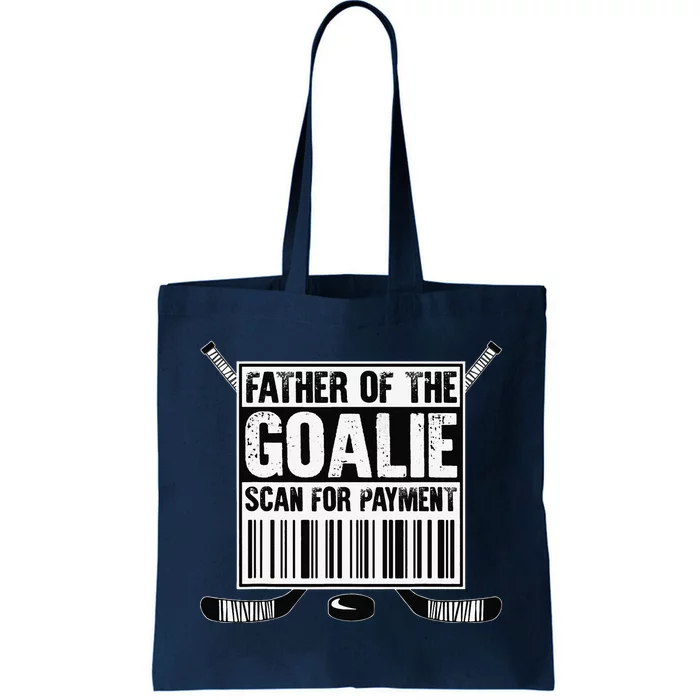 Hockey Dad Father Of The Goalie Scan For Payment Fathers Day Tote Bag