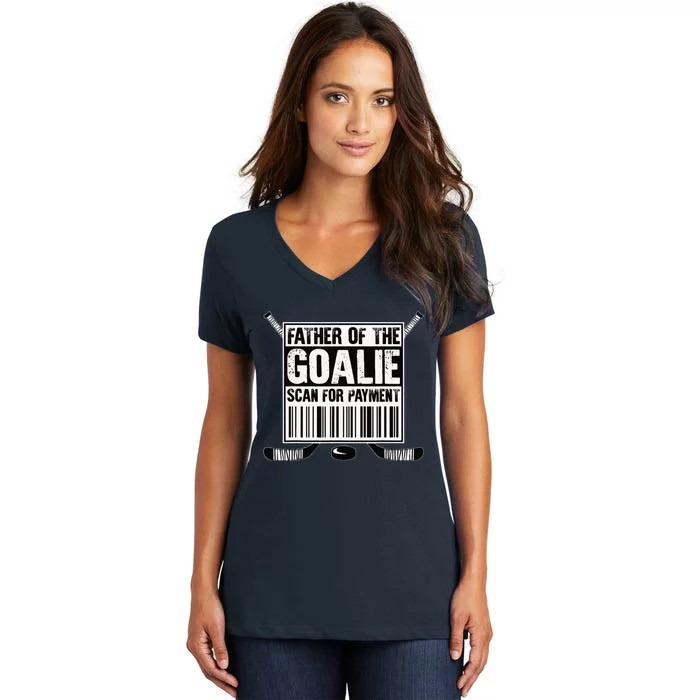 Hockey Dad Father Of The Goalie Scan For Payment Fathers Day Women's V-Neck T-Shirt