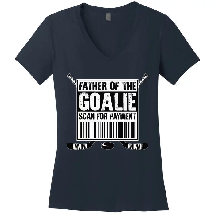 Hockey Dad Father Of The Goalie Scan For Payment Fathers Day Women's V-Neck T-Shirt