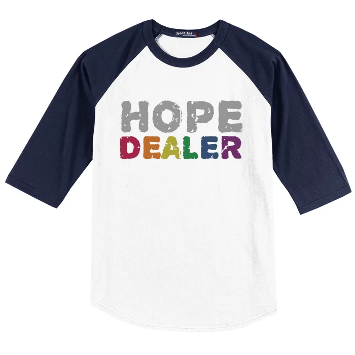 Hope Dealer Funny Inspirational Uplifting Gift Baseball Sleeve Shirt