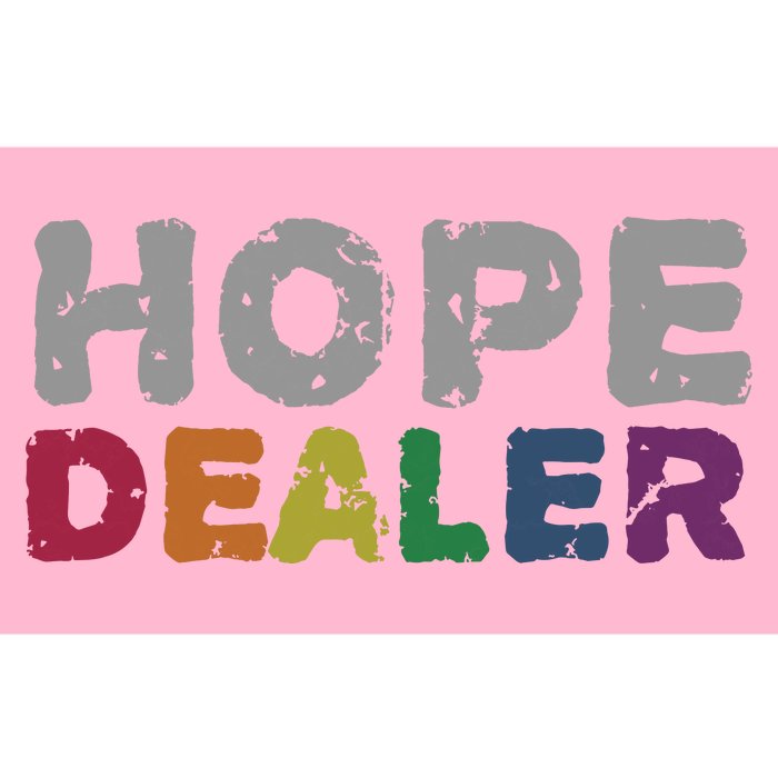 Hope Dealer Funny Inspirational Uplifting Gift Bumper Sticker