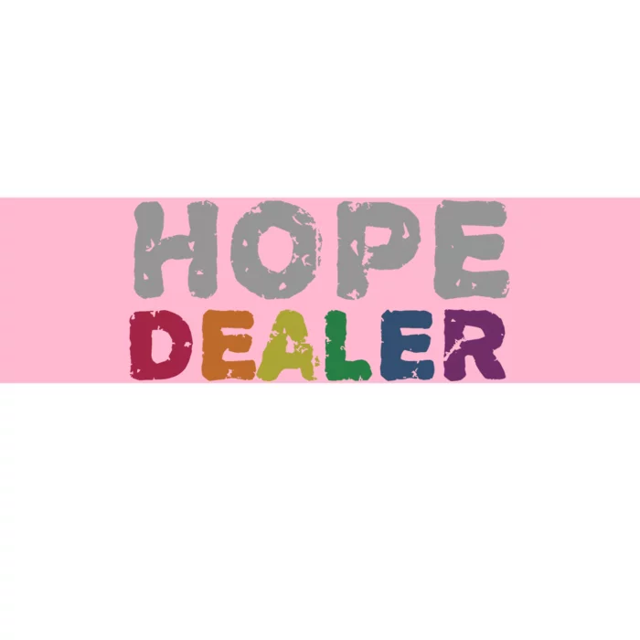 Hope Dealer Funny Inspirational Uplifting Gift Bumper Sticker