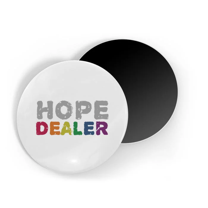 Hope Dealer Funny Inspirational Uplifting Gift Magnet