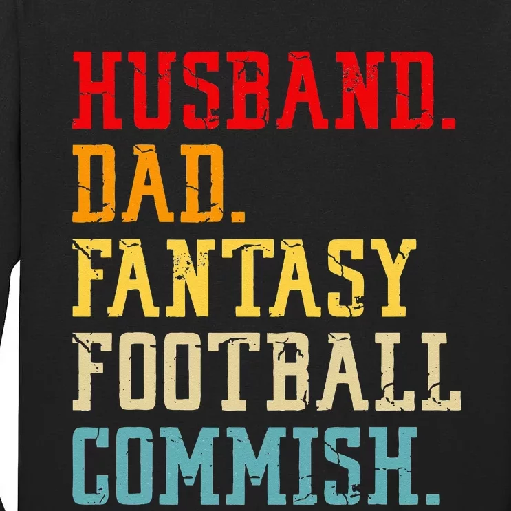 Husband Dad Fantasy Football Commish Fantasy Commissioner Tall Long Sleeve T-Shirt