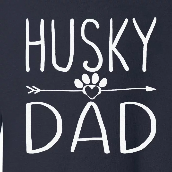 Husky Dad Funny Dog Lover Daddy Gift For Fathers Day Toddler Sweatshirt