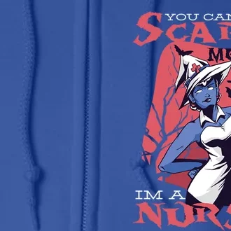 Halloween Design For Nurses You CanT Scare Me Im A Nurse Gift Full Zip Hoodie