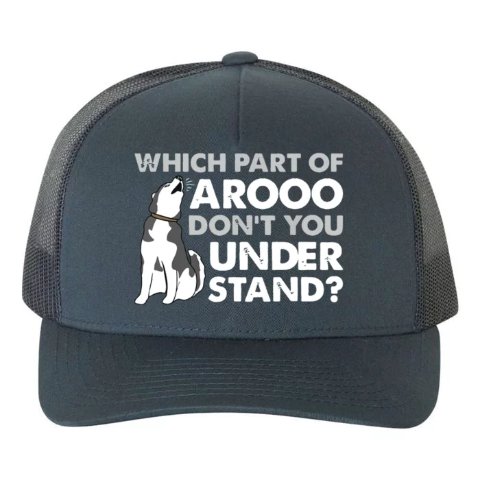 Husky Dog Funny Which Part Of Arooo Dont You Understand Yupoong Adult 5-Panel Trucker Hat