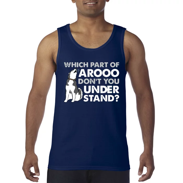 Husky Dog Funny Which Part Of Arooo Dont You Understand Tank Top