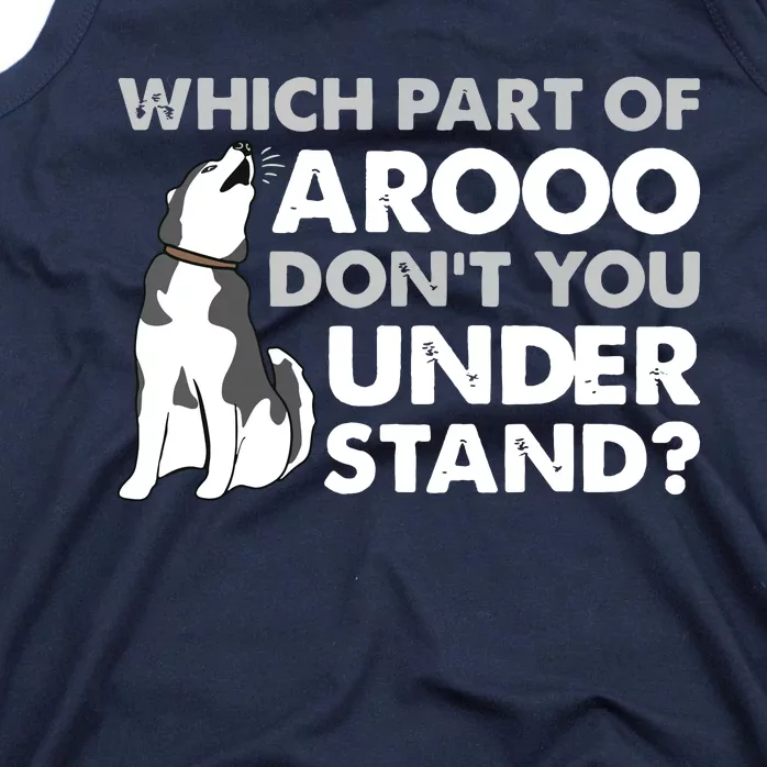 Husky Dog Funny Which Part Of Arooo Dont You Understand Tank Top