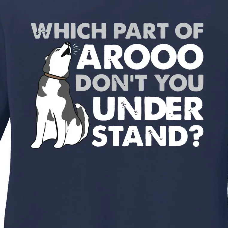 Husky Dog Funny Which Part Of Arooo Dont You Understand Ladies Long Sleeve Shirt