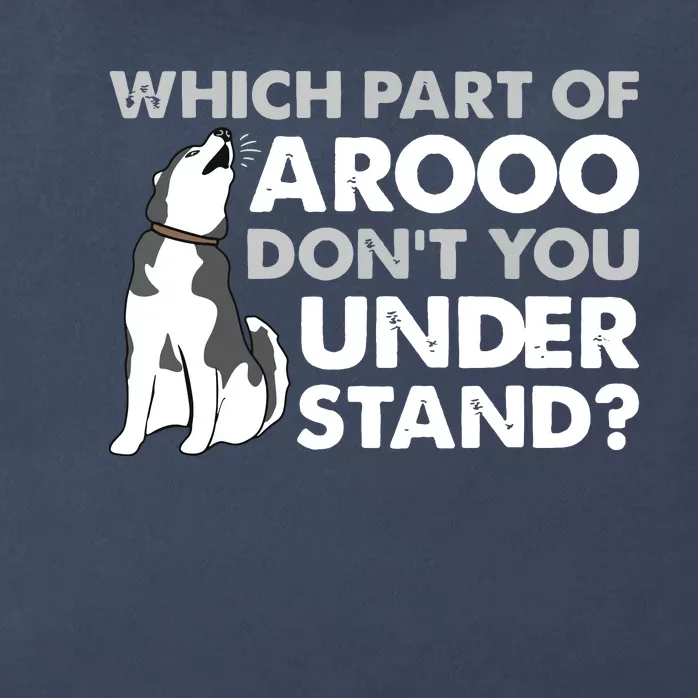 Husky Dog Funny Which Part Of Arooo Dont You Understand Zip Tote Bag