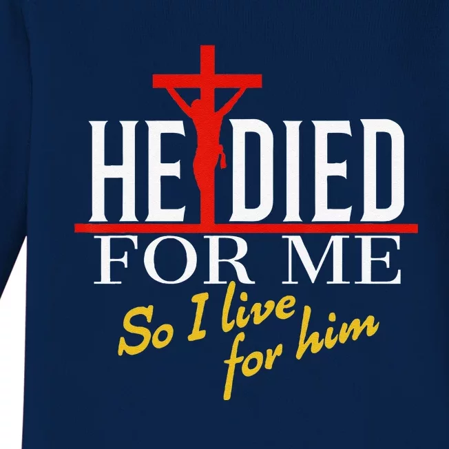 He Died For Me So I Live For Him Baby Long Sleeve Bodysuit