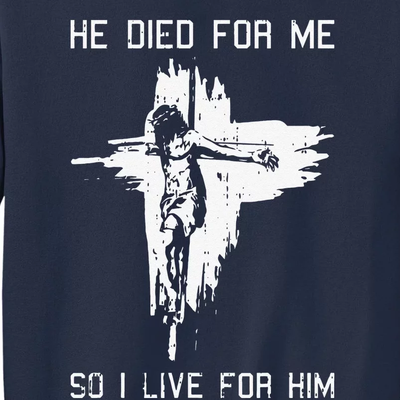 He Died For Me So I Live For Him Christmas Jesus Christian Sweatshirt