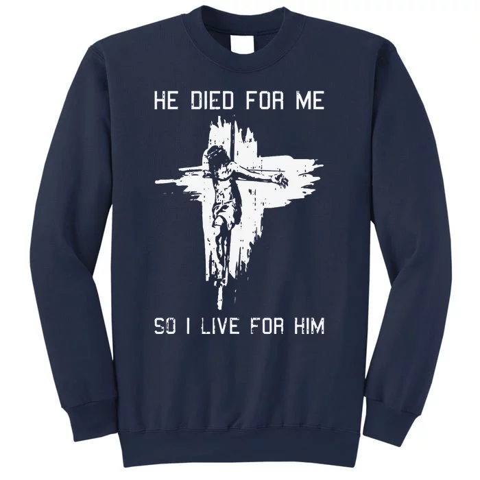 He Died For Me So I Live For Him Christmas Jesus Christian Sweatshirt