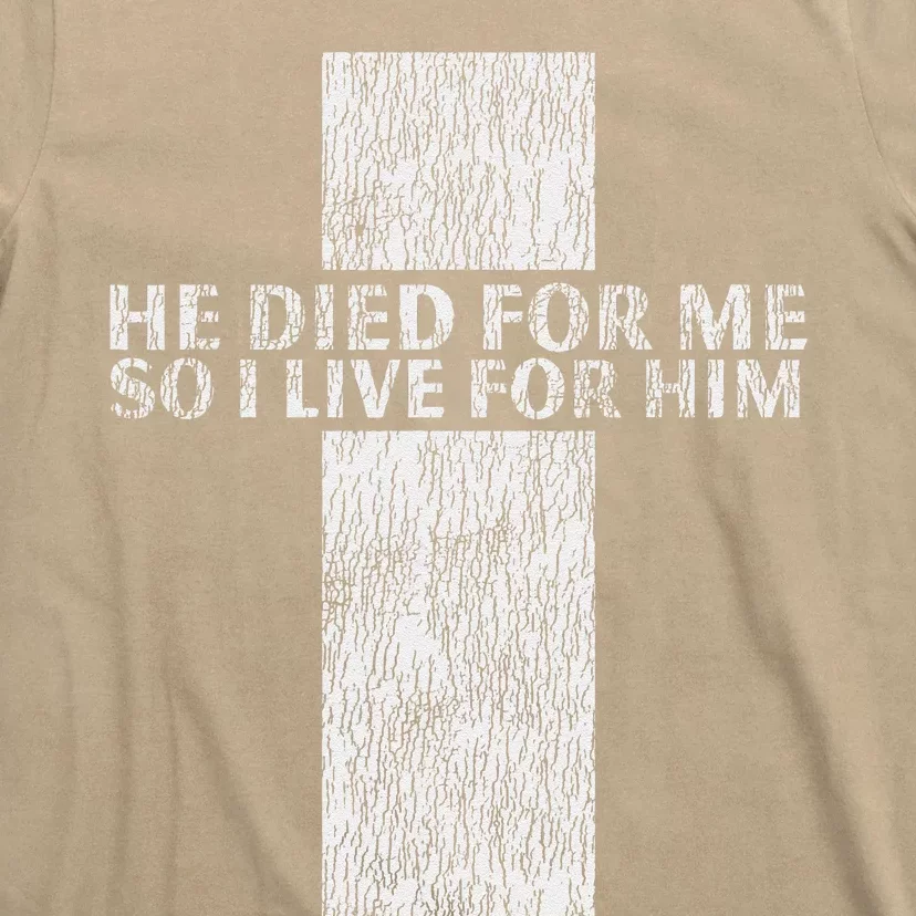 He Died For Me So I Live For Him Jesus Cross Christian Bible T-Shirt