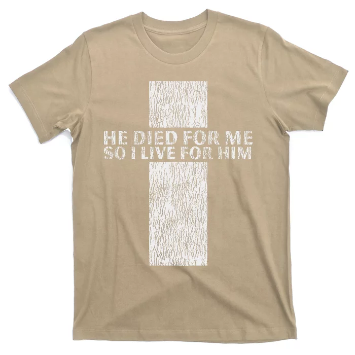 He Died For Me So I Live For Him Jesus Cross Christian Bible T-Shirt