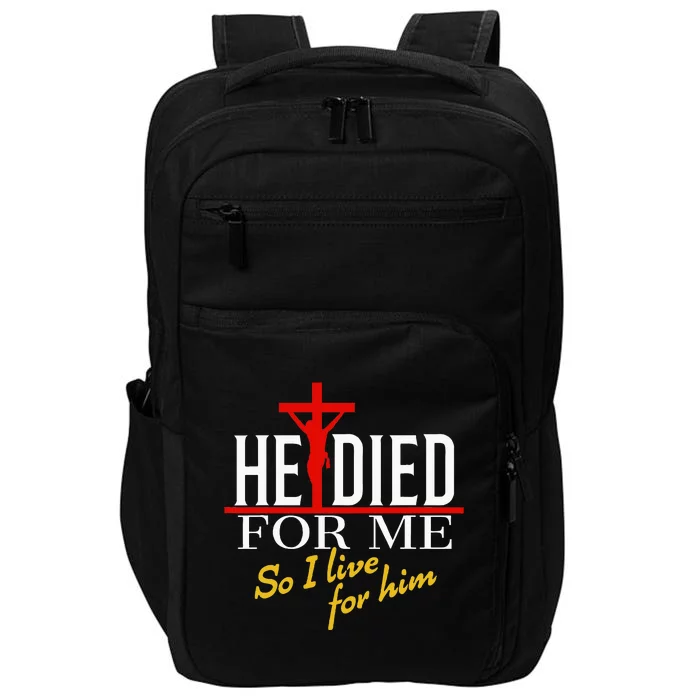 He Died For Me So I Live For Him Impact Tech Backpack