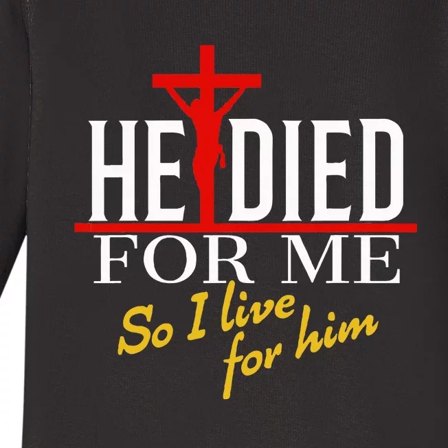 He Died For Me So I Live For Him Baby Long Sleeve Bodysuit