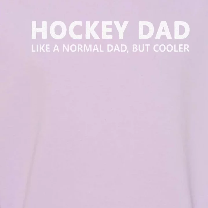 Hockey Dad Fathersday Birthday Ice Hockey Garment-Dyed Sweatshirt