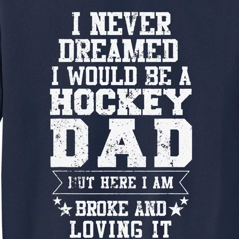 Hockey Dad Funny Fathers Day Tee Dads Gift Tall Sweatshirt