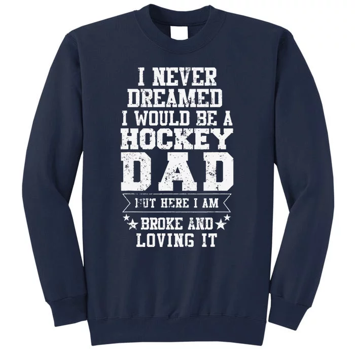 Hockey Dad Funny Fathers Day Tee Dads Gift Tall Sweatshirt