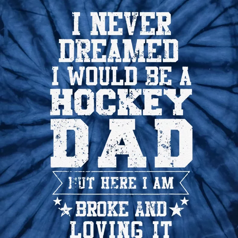 Hockey Dad Funny Fathers Day Tee Dads Gift Tie-Dye T-Shirt