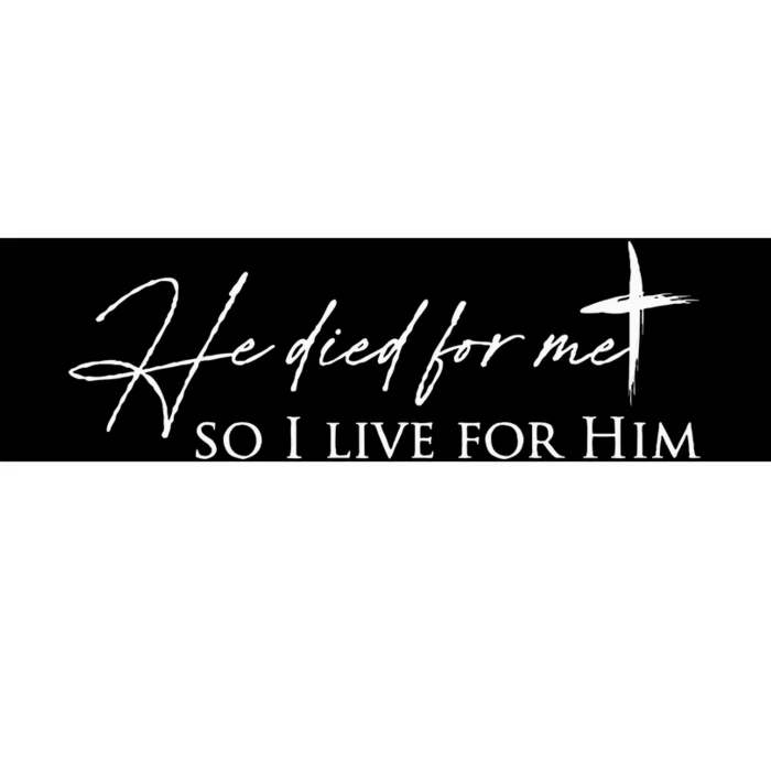 He Died For Me Faith Based Bumper Sticker