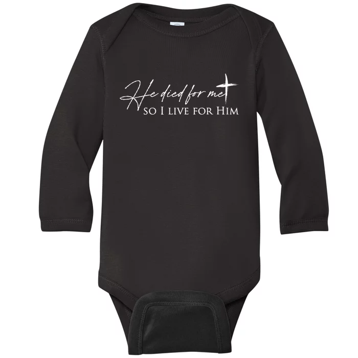 He Died For Me Faith Based Baby Long Sleeve Bodysuit