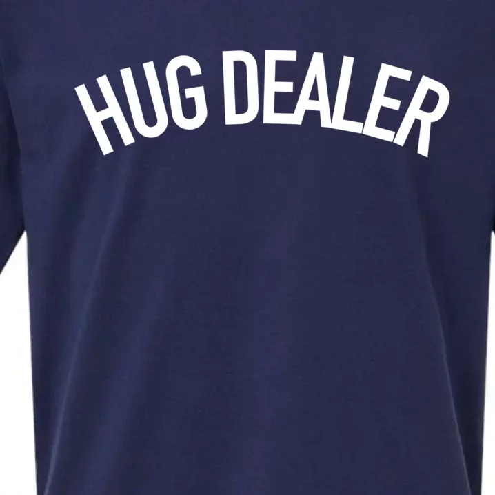 Hug Dealer Gift Funny Sarcastic Quote Gift Sueded Cloud Jersey T-Shirt