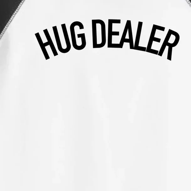 Hug Dealer Gift Funny Sarcastic Quote Gift Toddler Fine Jersey T-Shirt